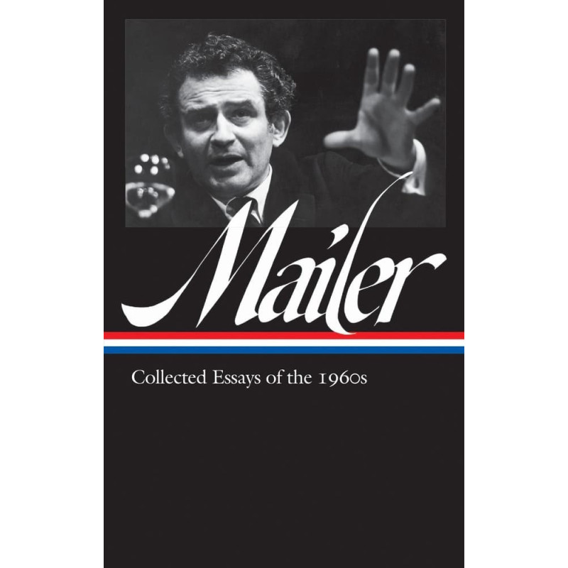Norman Mailer: Collected Essays of the 1960s (LOA #306)