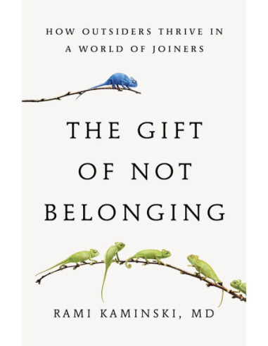 THE GIFT OF NOT BELONGING