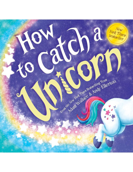 HOW TO CATCH A UNICORN HOW TO CATCH A UNICORN