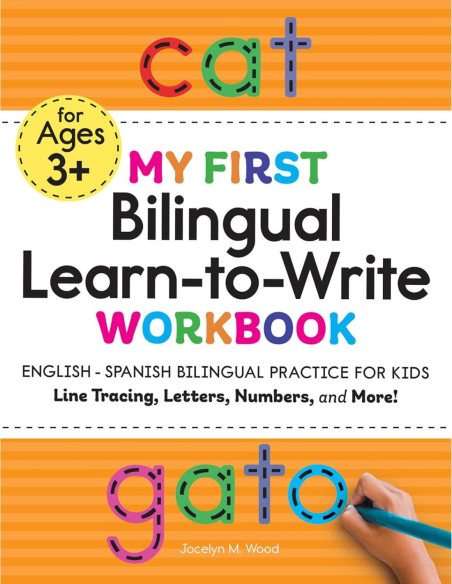MY FIRST BILINGUAL LEARN-TO-WRITE WORKBOOK: ENGLISH-SPANISH BILINGUAL PRACTICE FOR KIDS