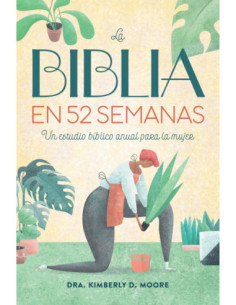 LA BIBLIA EN 52 SEMANAS - ESTUDIO BIBLICO ANUAL PARA LA MUJER