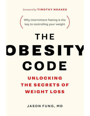 THE OBESITY CODE: UNLOCKING THE SECRETS OF WEIGHT LOSS