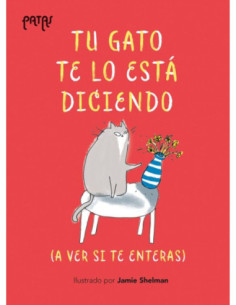 TU GATO TE LO ESTA DICIENDO (A VER SI TE ENTERAS)