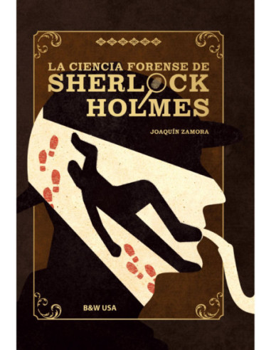 LA CIENCIA FORENSE DE SHERLOCK HOLMES