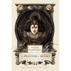 William Shakespeares The Phantom of Menace: Star Wars Part the First - William Shakespeares Star Wars