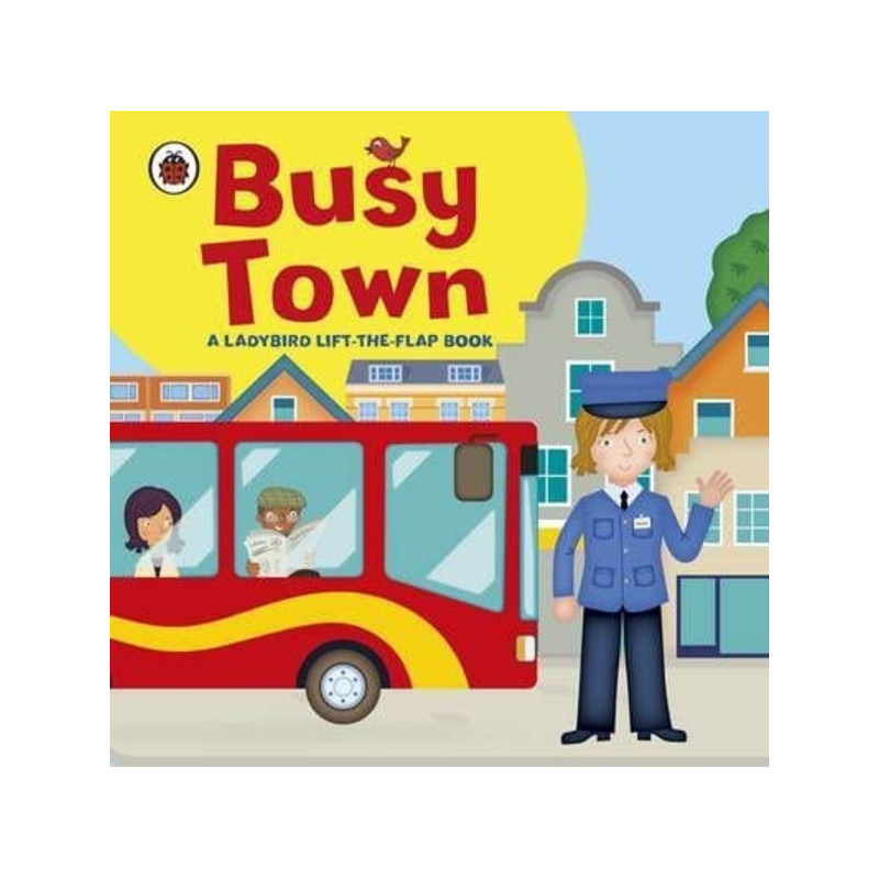 Ladybird lift-the-flap book: Busy Town