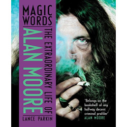 Magic words the extraordinary life of alan moore