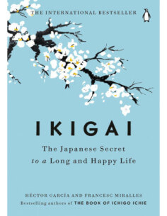 IKIGAI: THE JAPANESE SECRET TO A LONG AN