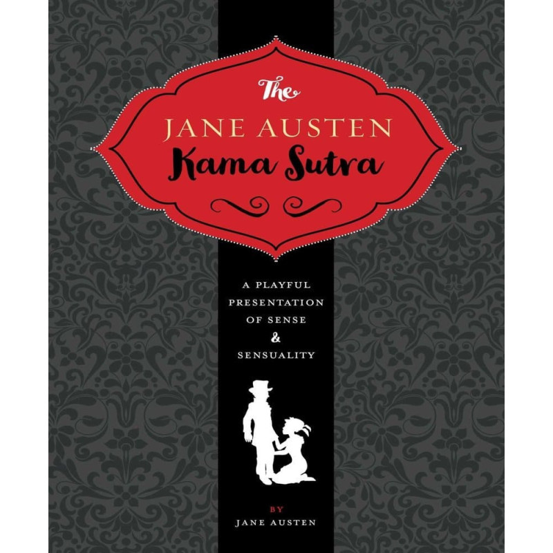 The Jane Austen Kama Sutra