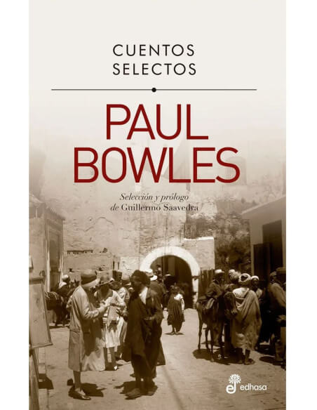 CUENTOS SELECTOS DE PAUL BOWLES CUENTOS SELECTOS DE PAUL BOWLES