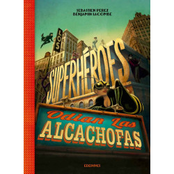 Los superhéroes odian las alcachofas/ Superheroes hate artichokes (Spanish Edition)