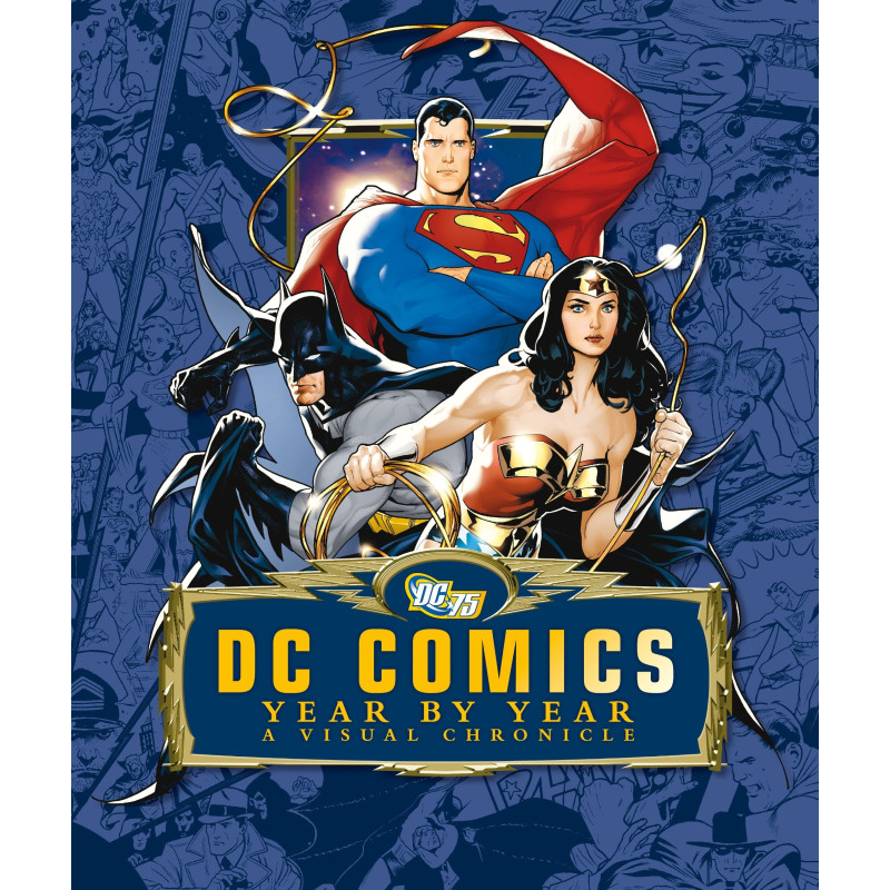 Dc Comics Year By Year A Visual Chronicl