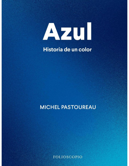AZUL HISTORIA DE UN COLOR AZUL HISTORIA DE UN COLOR
